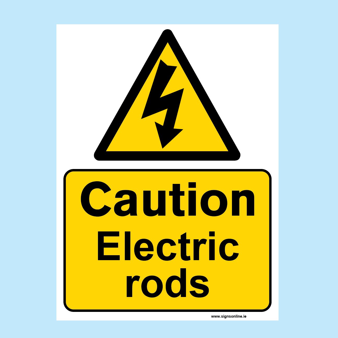 Caution Electric Rods sign vailable to buy for immediate delivery from www.signsonline.ie. SignsOnline.ie, a leading on line signage supplier since 2015. Best for quality and value.