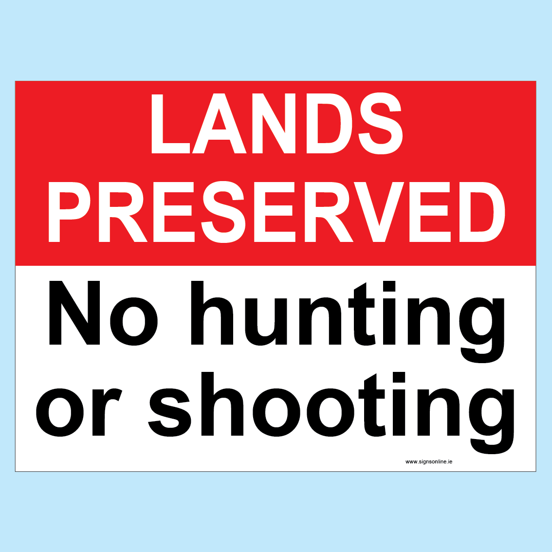 Lands Preserved Sign with No hunting or shooing notice. Made and sold by www.sgnsonline.ie. Ready for immediate dispatch.