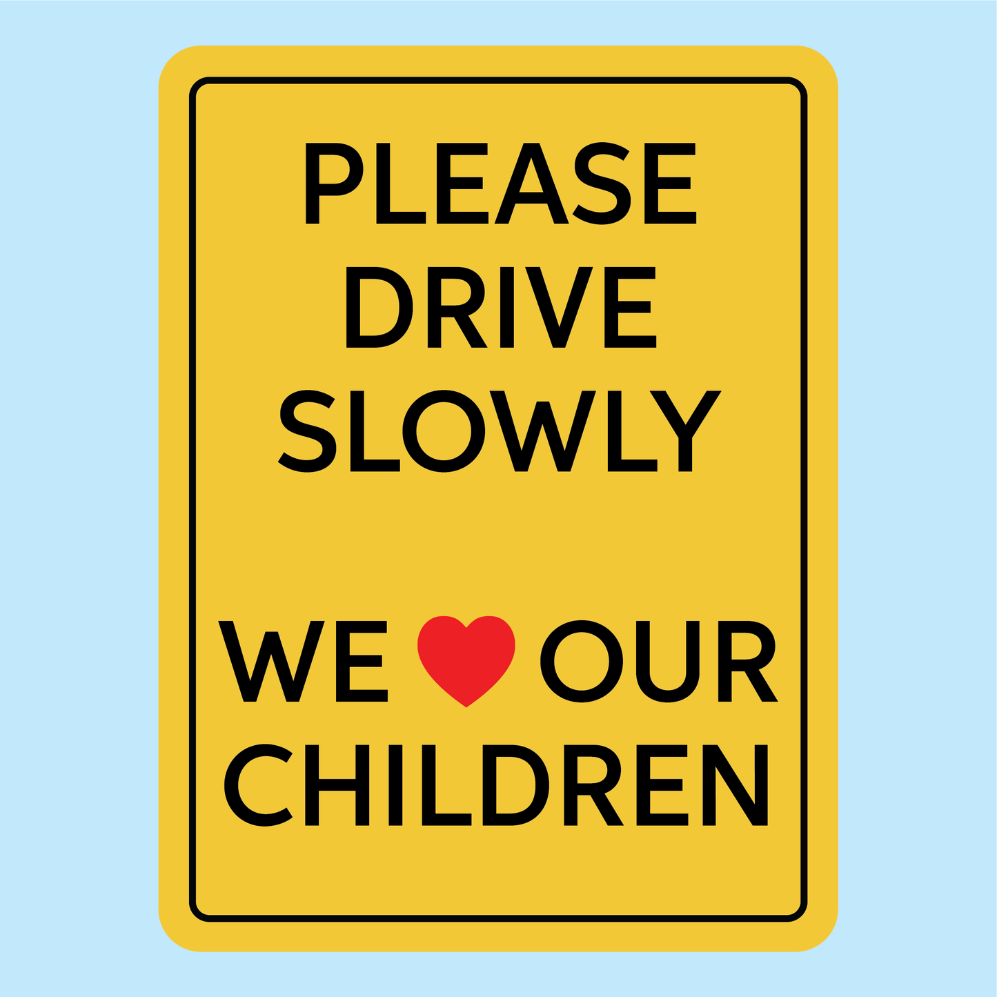 Please Drive Slowly | We Our Children
