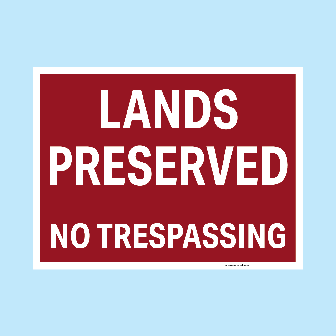 A rectangular red warning sign with a white border and bold white text reading 'LANDS PRESERVED NO TRESPASSING' on a light blue background.