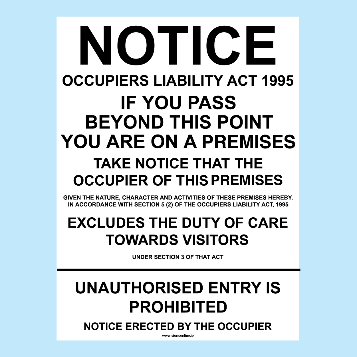 Occupiers Liability Notice for a Premises. These signs are sold online by www.signsonline.ie Signs Online have been making signs since 204 and selling online since 2015
