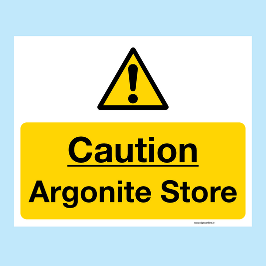 Caution Argonite Store sign for industial applications available to buy online from www.signsonline.ie