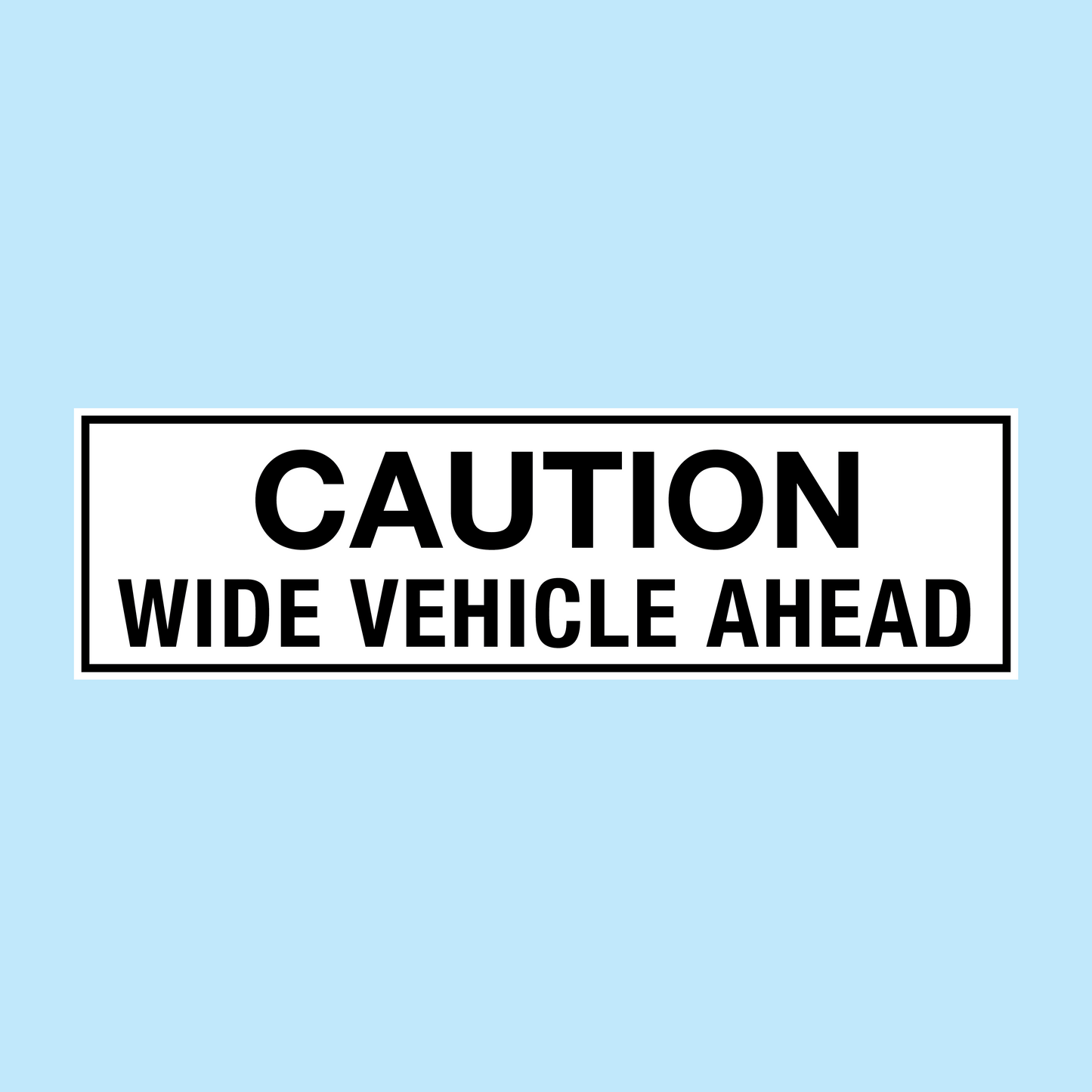 Caution. Wide Vehicle Ahead| Vehicle Marker Board (Copy)