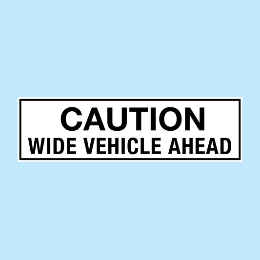 Caution. Wide Vehicle Ahead | Vehicle Marker Board (Copy)