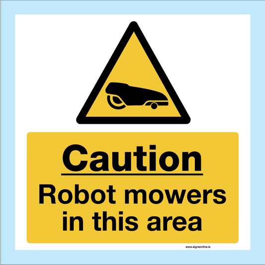 Caution Robot Mowers in operation sign available to buy on line from www.signsonline.ie Made in Ireland