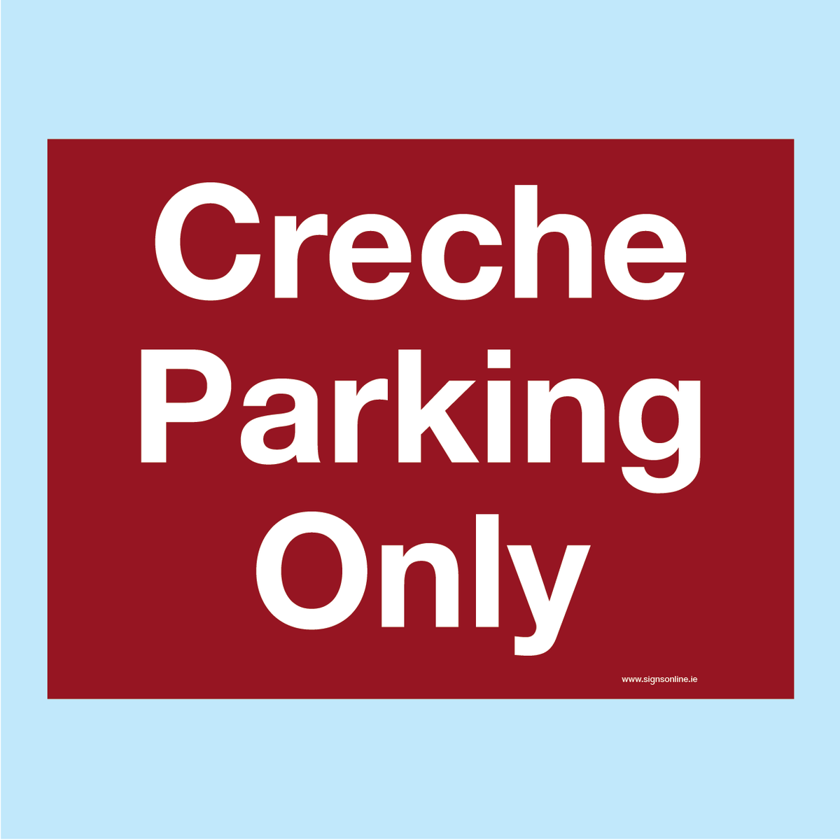 A square red sign with large white text reading 'Creche Parking Only' available from www.signsonline.ie