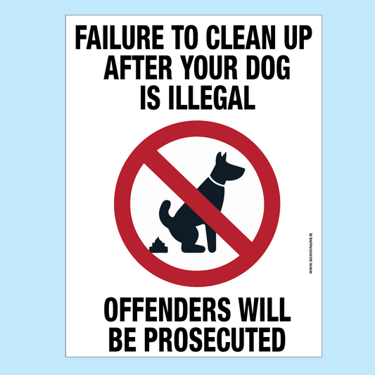 Failure to clean up after your dog is illegal sign for playing fields, schools and other public spaces.  Available for delivery. Order online at www.signsonline.ie