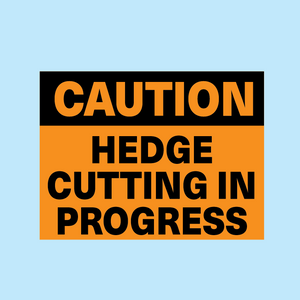 Hedge Cutting Sign (Non Reflective) No Frame