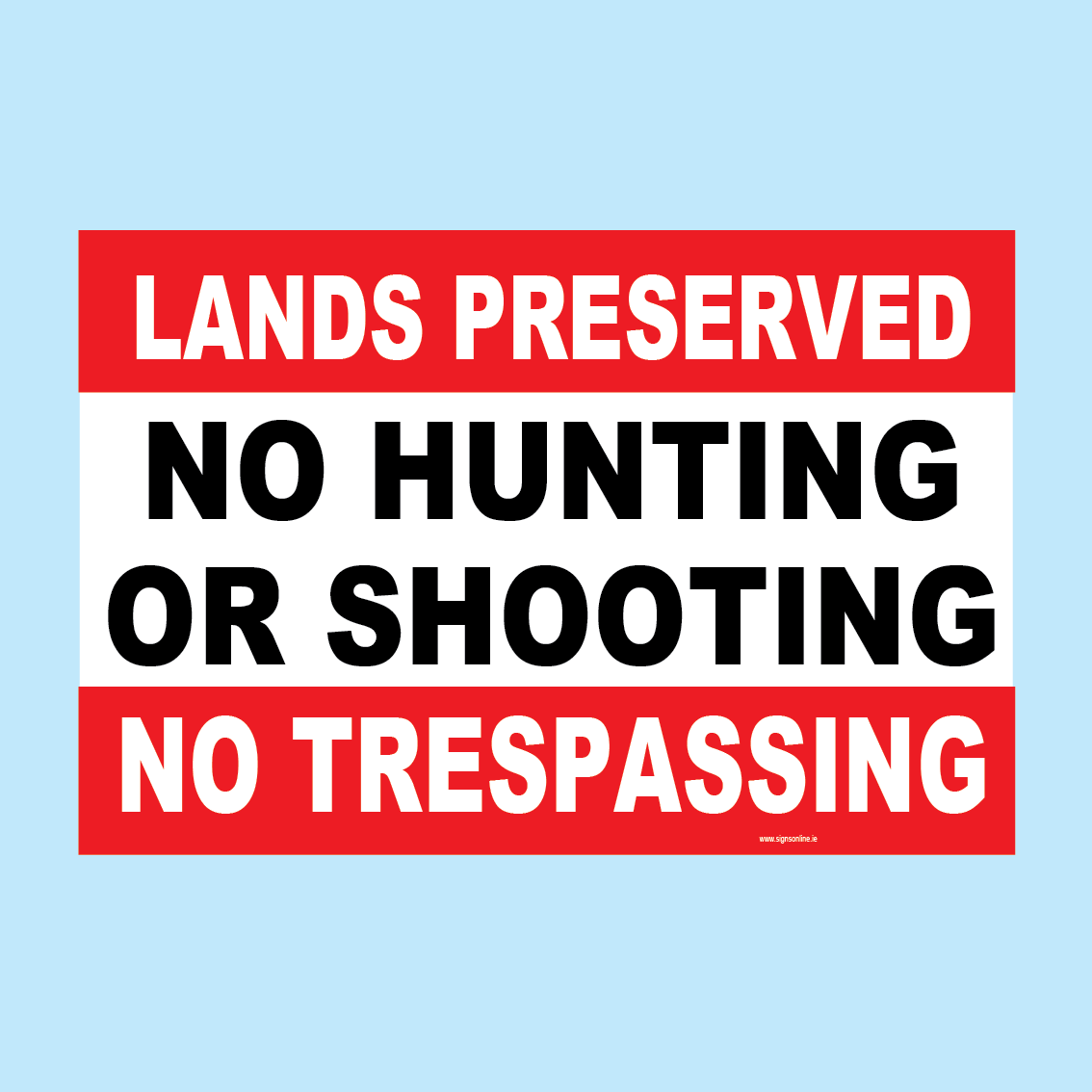 Land Preserved. No Hunting or Shooting. No Trespassing Sign available to buy online from www.signsonline.ie