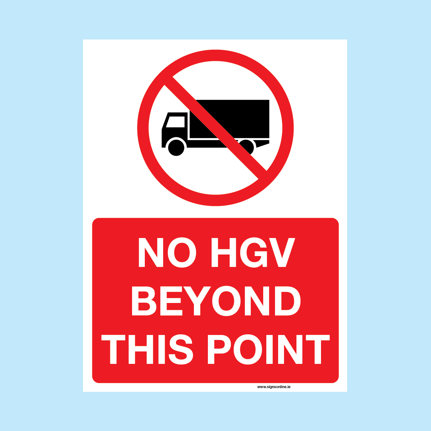 NO HGV BEYIND THIS POINT sign available from leading Irish signage supplier www.signsonline.ie. 
