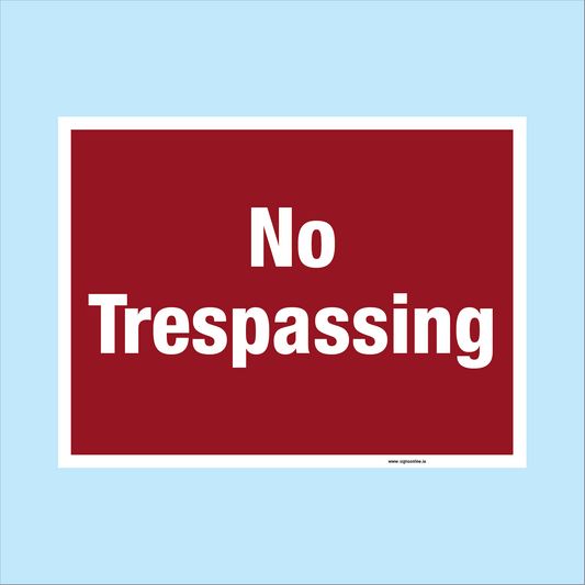 No Trespassing sign white text on ed background available to buy from www.signsonline.ie