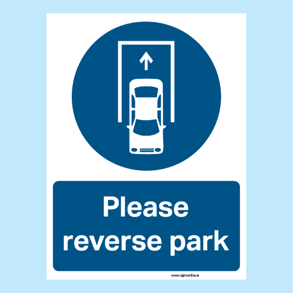 Please Reverse Park – www.signsonline.ie
