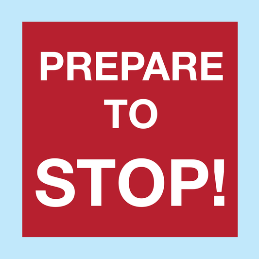 Prepare To Stop! (square Format)