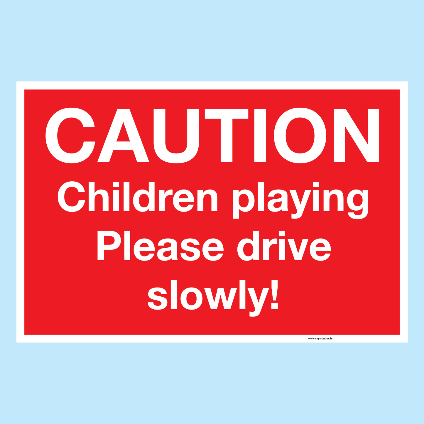 Children Playing Please Drive Slowly avaiolable to order from www.signsonline.ie