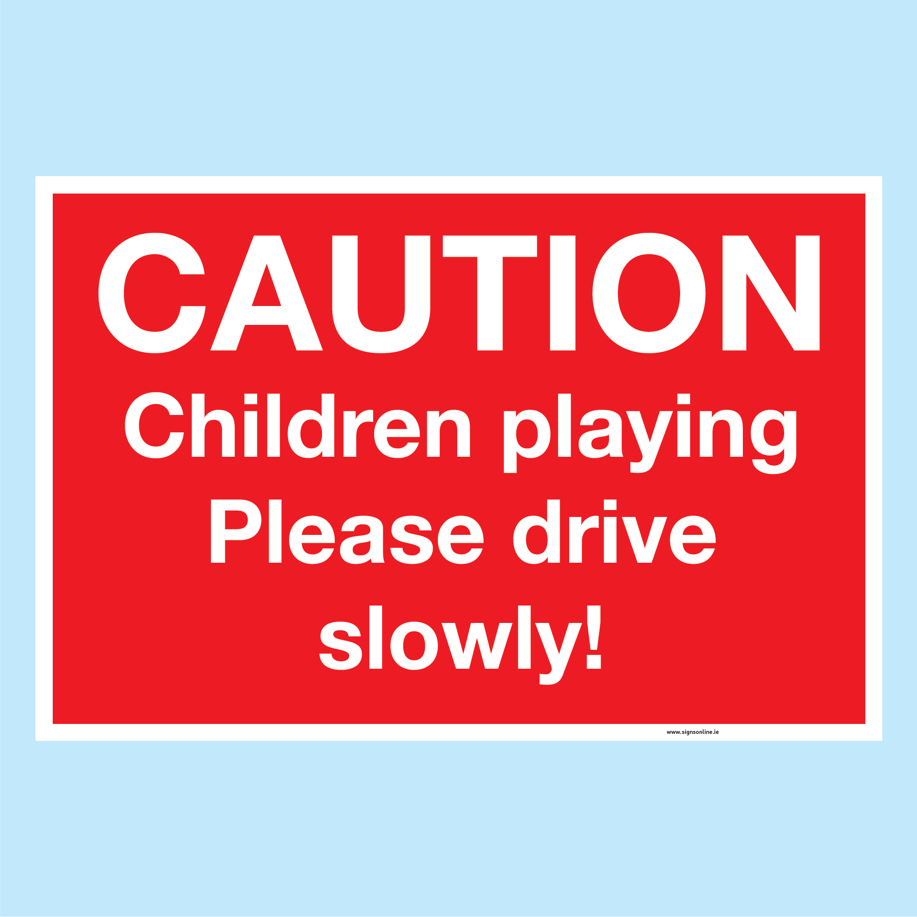 Children Playing Please Drive Slowly avaiolable to order from www.signsonline.ie