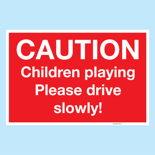 Children Playing Please Drive Slowly avaiolable to order from www.signsonline.ie