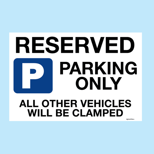 RESERVED PARKING ONLY. Al Other Vehicles Will Be Clamped sign available to buy for immediate delivery from www.signsonline.ie. SignsOnline.ie, a leading on line signage supplier since 2015. Best for quality and value.