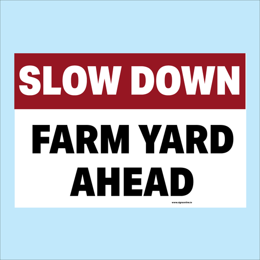 Slow Down Farm Yard Ahead Sign | Agricultural Traffic Warning Sign