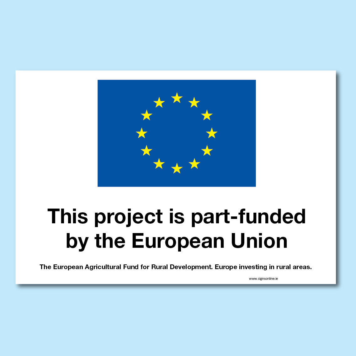 This project is part funded by the European Union display sige. Fully customisable and availabel to order online from www.signsonline.ie. Selling signage on line since 2015