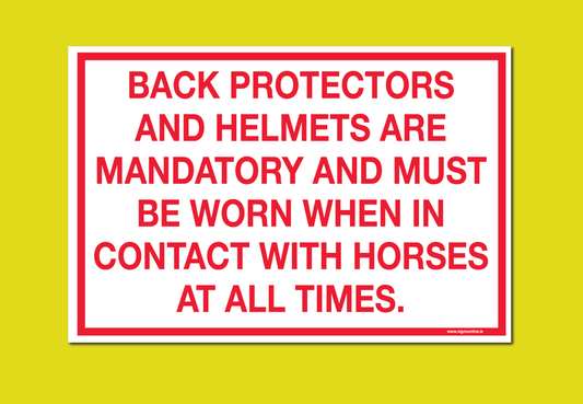 Back Protectors and Helmets are mandatory and must ne worn when in contact with horses sign for sale and available online at www.signsonline.ie