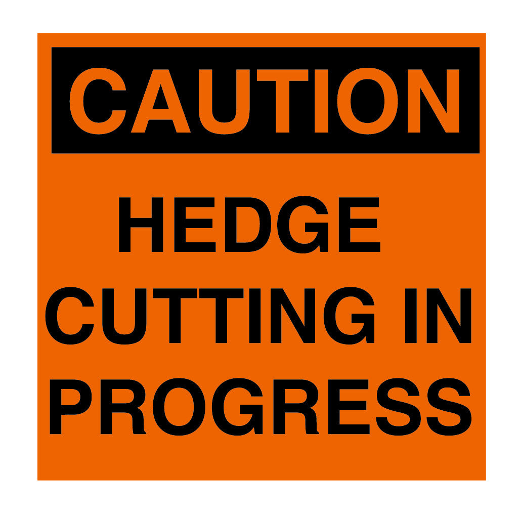Caution Hedge Cutting In Progress Sign