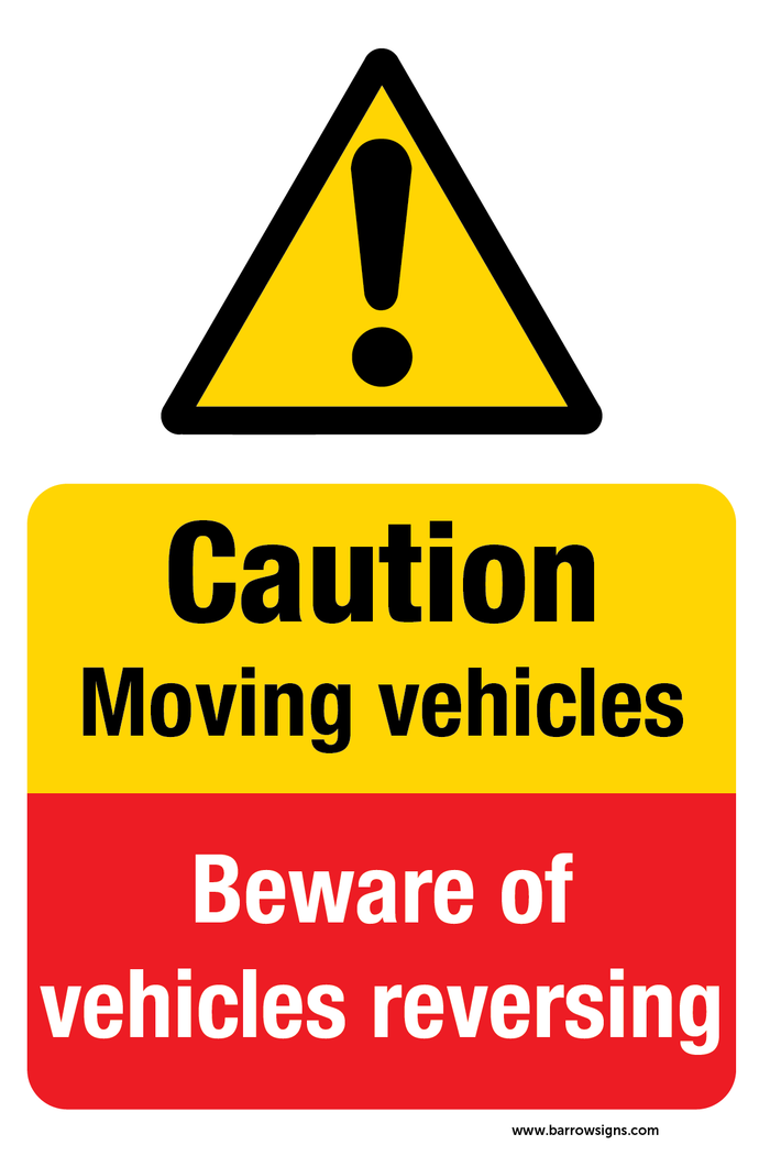 Caution Moving Vehicles Beware of vehicles reversing