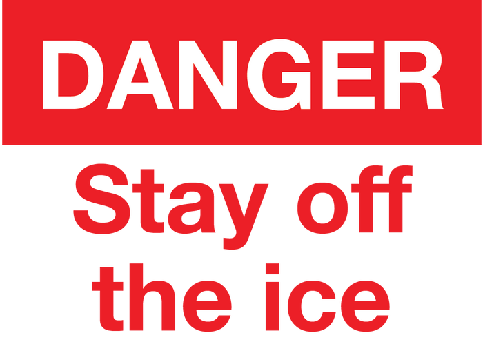 DANGER STAY OFF THE ICE