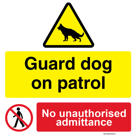 GUard Dog On Patrol - no unathorised admittance sign available to buy online from www.signsonline.ie. Signs Online for the best value and fastest delivery
