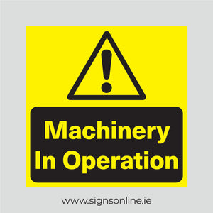 Machinery in Operation sign available to buy online at www.signsonline.ie for collection or home delivery