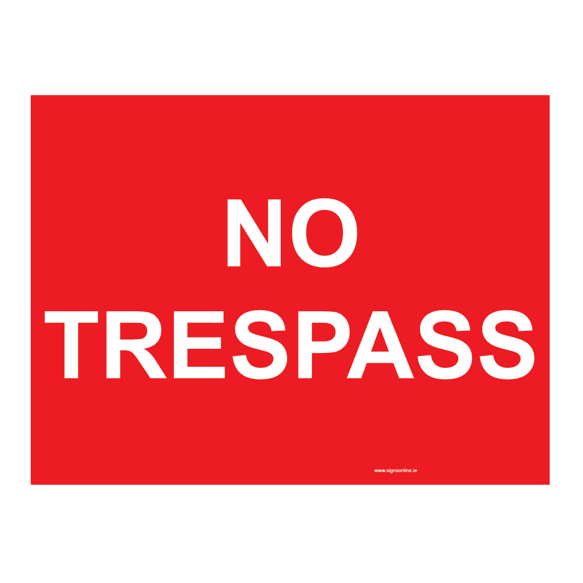 Red sign with white text saying NO TRESPASS available from www.signsonline.ie