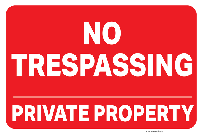 NO TRESPASSING PRIVATE PROPERTY