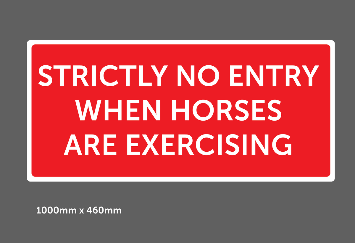 No Entry While Racing Strictly No Entry While Horses Are Exercising – www.signsonline.ie