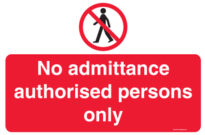 No Admittance - Authorised persons only warning sign available in corriboard or aluminium