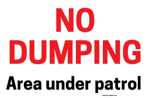 Sign: No Dumping, this area is under patrol in corriboard, corres or aluminiuim