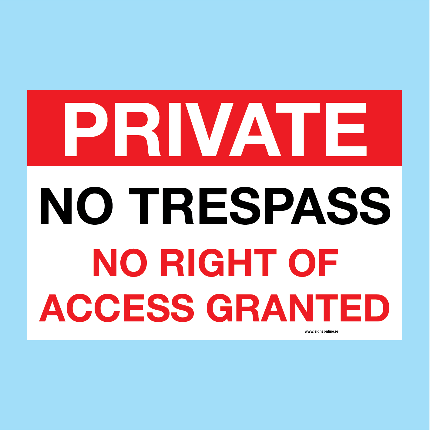 Private No Trespass No Right of Access available to buy online from www.signsonline.ie