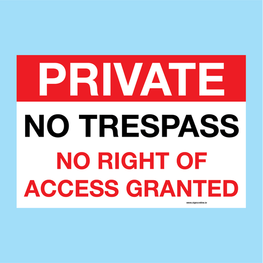 Private No Trespass No Right of Access available to buy online from www.signsonline.ie