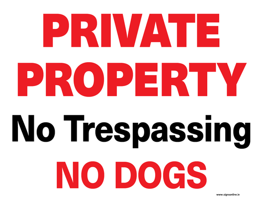 Private Property No Trespassing No Dogs Sign available to buy on line for immediate delivery from www.signsonline.ie. SignsOnline.ie, a leading on line signage supplier since 2015. Best for quality and value.