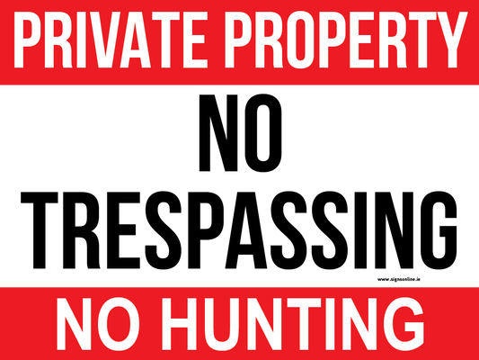 Private Property No Trespassing No Hunting Sign available to buy online from www.signsonline.ie Leadign online seller of safety and warning signs. Fast Delivery