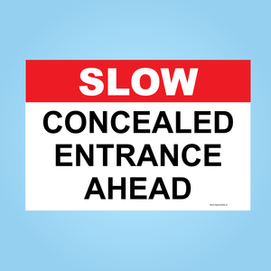 SLOW CONCEALED ENTRANCE AHEAD sign available to order from www.signsonline.ie.  Fast Delivery and the best value signage on line.