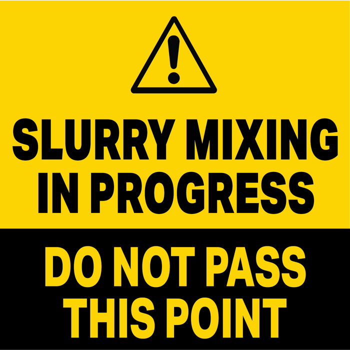 Slurry Mixing In Progress - Do Not Pass This Point