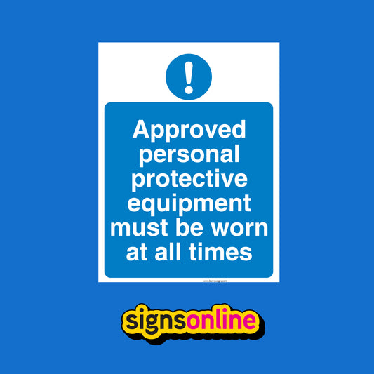 APPROVED PPE MUST BE WORN AT ALL TIMES SIGN available to buy online from www.signsonline.ie
