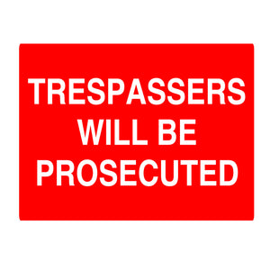 Trespassers Will Be Prosecuted Sign