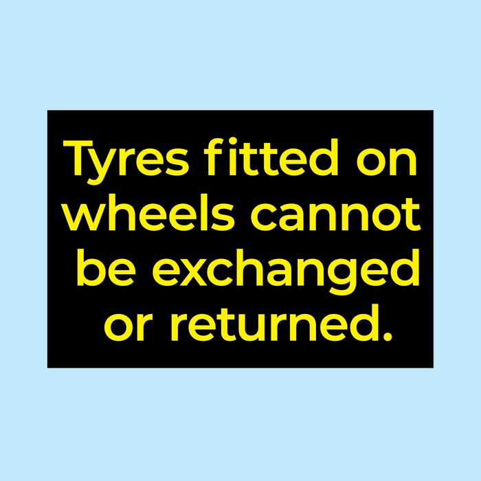 Tyres Fitted Cannot Be Exchanged