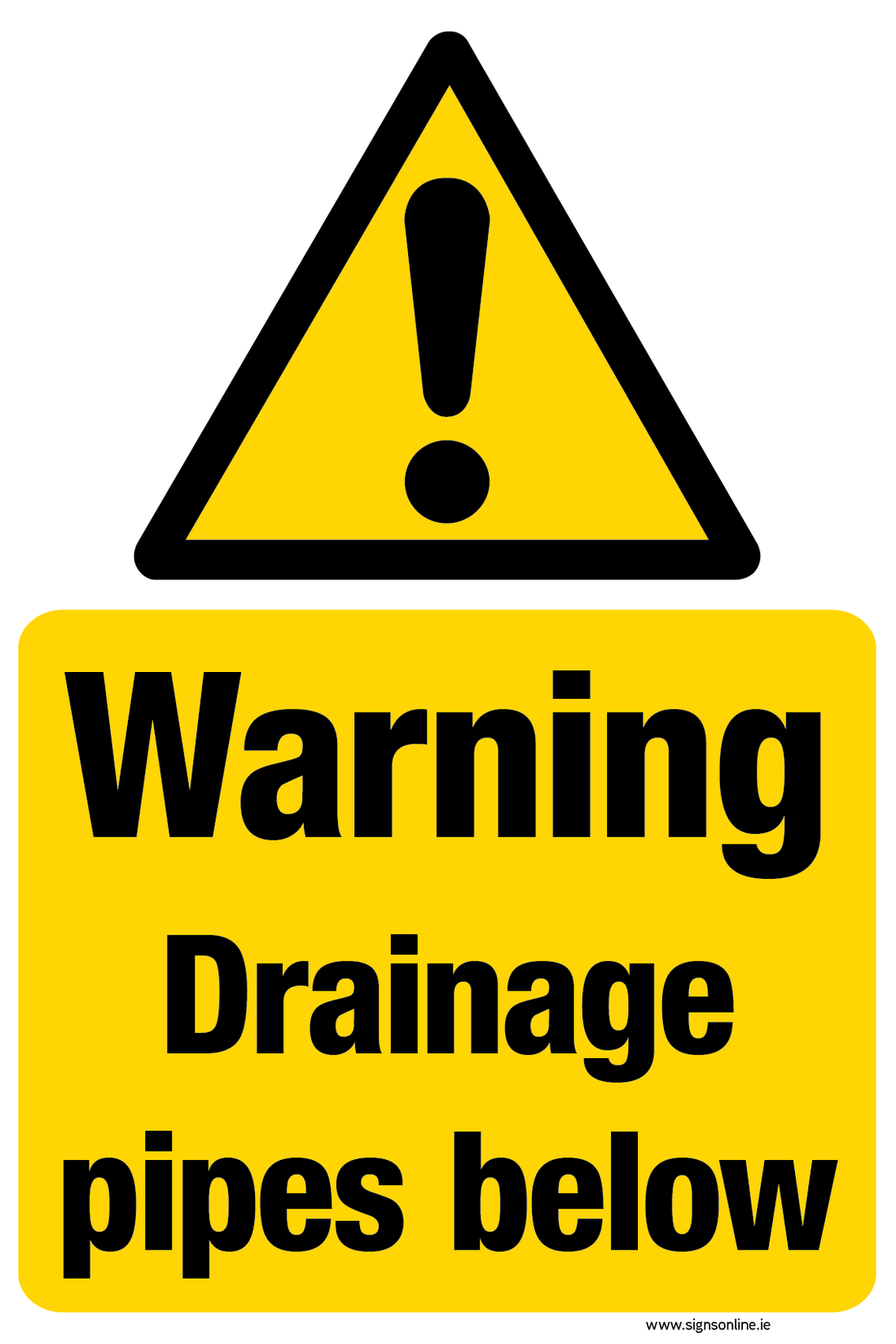 Warning. Drainage Pipes Below – www.signsonline.ie