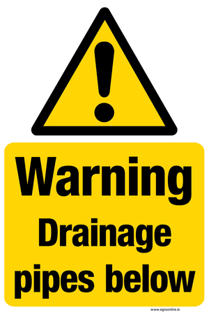 Warning. Drainage Pipes Below sign available from www.signsonline.ie