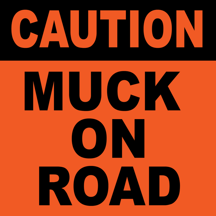 Caution Muck On Road (Non-Reflective)