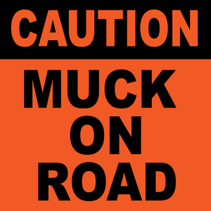 Caution Muck on Road Sign for sale at www.barrowsigns.com