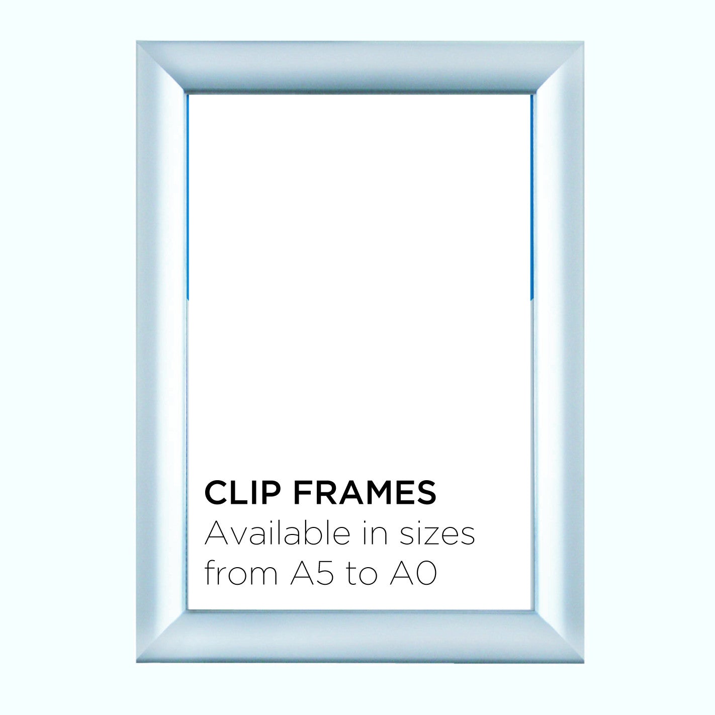 Aluminium Clip Frame or Snap Frame in sizes from A5 to A0