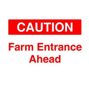 Caution Farm Entrance Ahead Sign