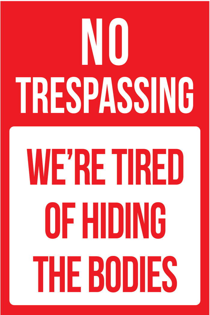 WE'RE TIRED OF HIDING BODIES SIGN